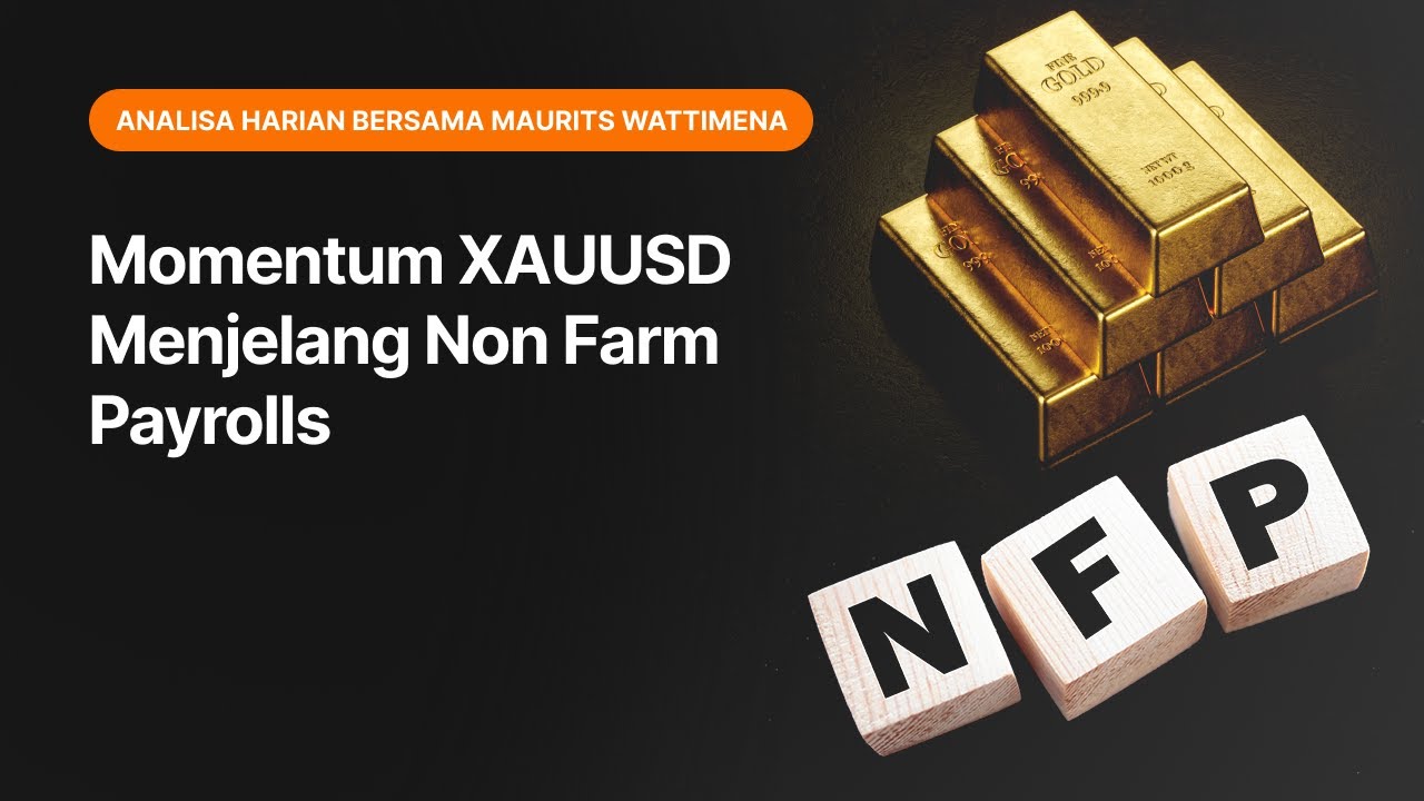 Momentum XAUUSD Menjelang Non Farm Payrolls