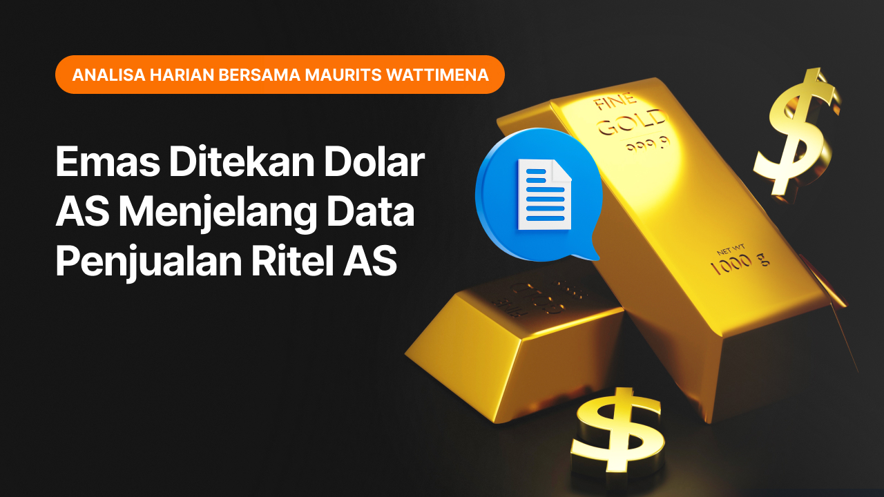 Emas Ditekan Dolar AS Menjelang Data Penjualan Ritel AS